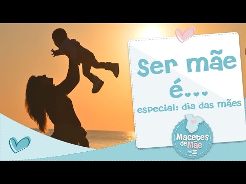 SER MÃE É...