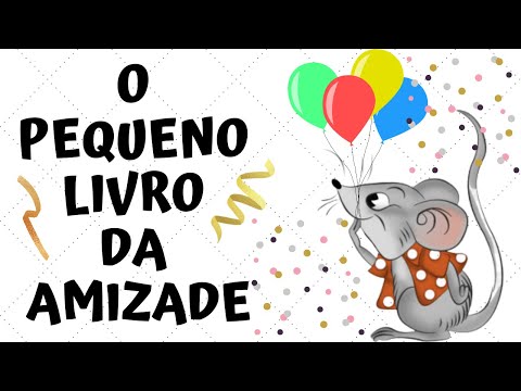 Dia do amigo - O Pequeno livro da amizade - História Infantil