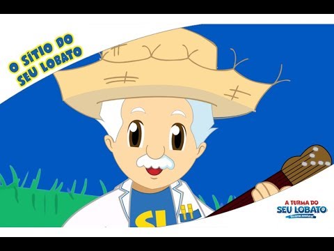 A Turma do Seu Lobato - O Sítio do Seu Lobato (Música Infantil)